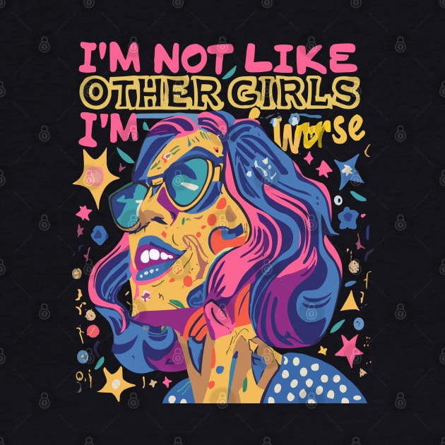 I’m Not Like Other Girls I’m Worse by WOLVES STORE